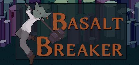 basalt breaker|Basalt Breaker General Discussions :: Steam Community.
